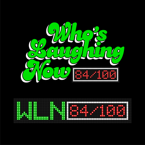 Who's Laughing Now? Design by n4t