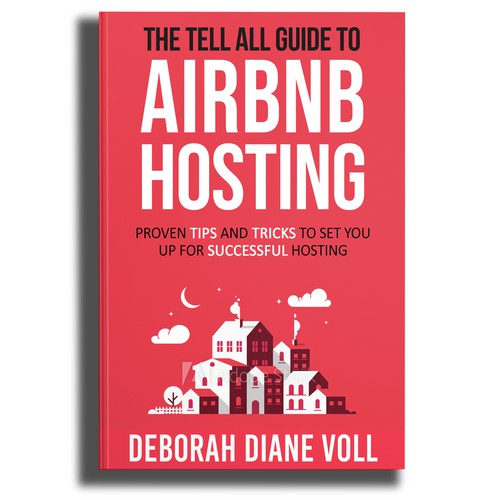 Book Cover for Tell All Guide to Airbnb Hosting! Design by Mr. Bear