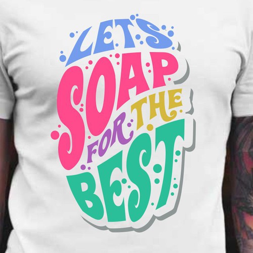 Let’s soap for the best | T-shirt Design Design réalisé par BRTHR-ED