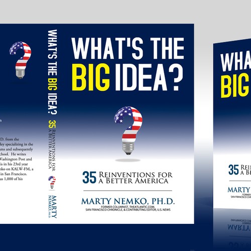 Cover for my book, "What's the Big Idea? 30 Reinventions for a Better America" Design by Sherwin Soy