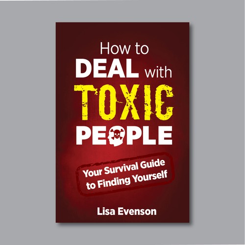 Design an Inspiring and Eye-Catching Cover for a Book on Dealing with Toxic People. Réalisé par Desry