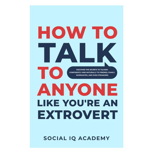 Design A Clever And Catchy "How To Talk To Anyone Like You're An Extrovert" Book Cover Design by Hisna