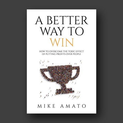 A book cover for A Better Way To Win: How to overcome the toxicity of putting profits over people Design by Mina's Design