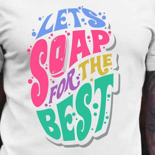 Let’s soap for the best | T-shirt Design Design réalisé par BRTHR-ED