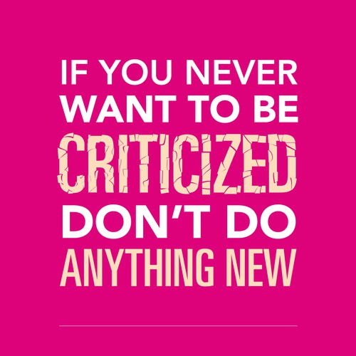 Poster "If you never want to be criticized, don't do anything new." for Startup Vitamins Design by ajib