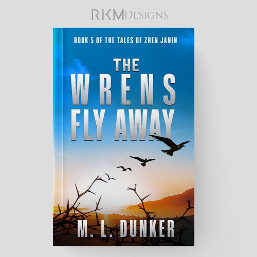 Cover Contest For A Fiction Series The Wrens Fly Away - Book 5 Design por RKM Designs