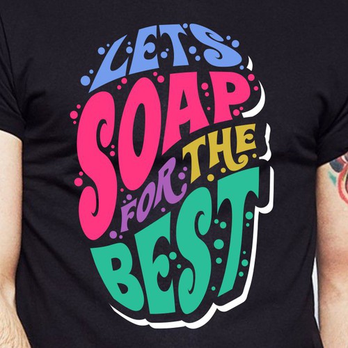 Let’s soap for the best | T-shirt Design Design réalisé par BRTHR-ED