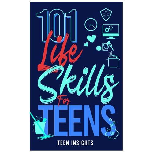 Designs | Unique, Modern, Catchy '101 Life Skills for Teens' Book Cover ...