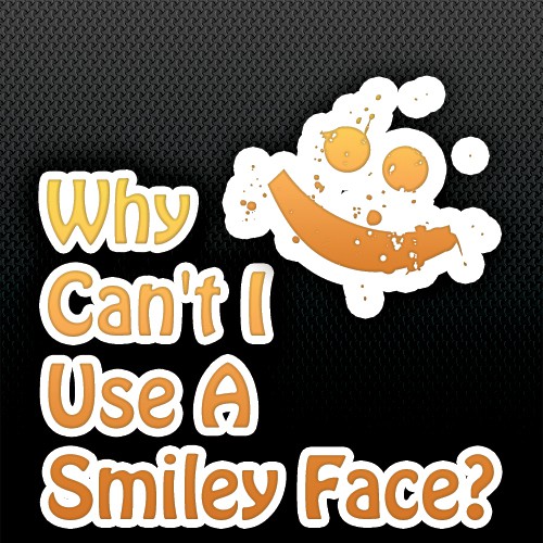 Book cover for "Why Can't I Use A Smiley Face?" Design by Agens404