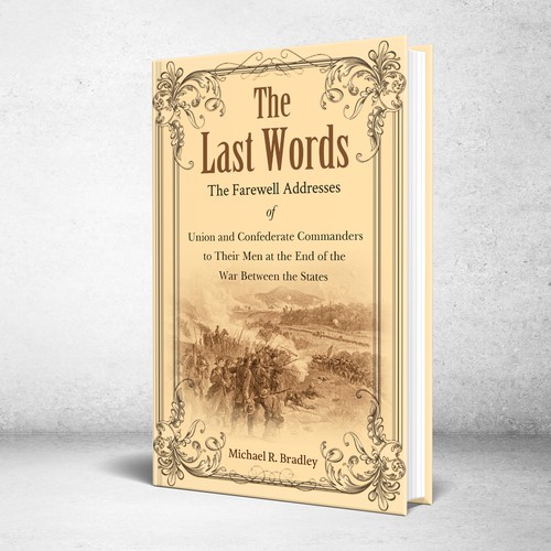 The Last Words, Book Cover, Fascinating History from the American War Between the States. Design by Designtrig