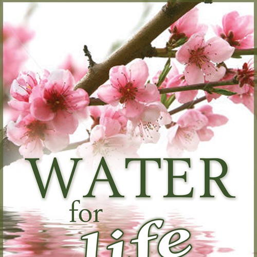 Book cover for "Water for Life" , already had great success with the logo - looking forward to this! Design by LilaM