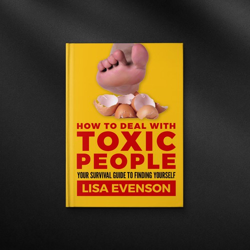 Design an Inspiring and Eye-Catching Cover for a Book on Dealing with Toxic People. Réalisé par danc