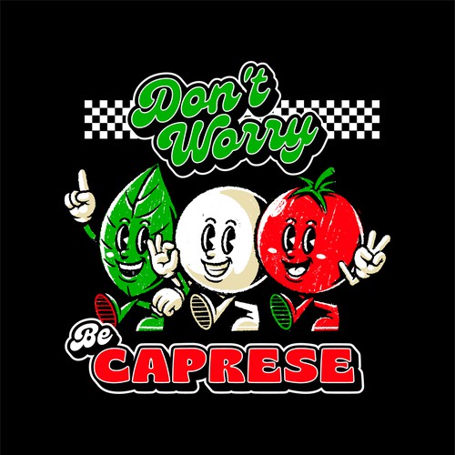 Restaurant t-shirt with the title 'Don't Worry Be Caprese!'