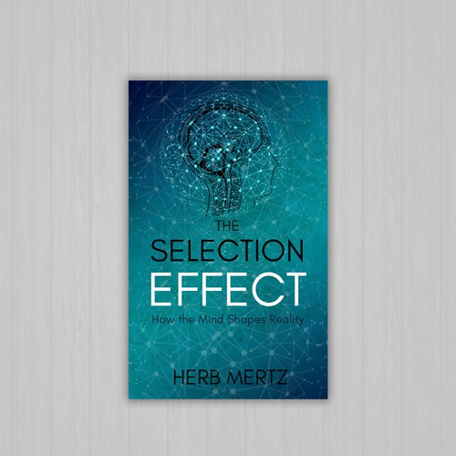 Mind design with the title 'The Selection Effect: How the Mind Shapes Reality by Herb Mertz'