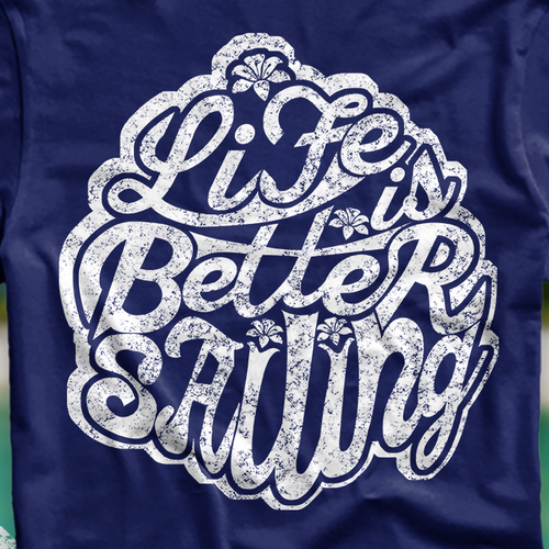 Calligraphy t-shirt with the title 'Life is better sailing '