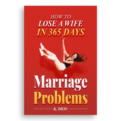 Lifestyle design with the title 'Marriage Problems book cover: How to Lose a Wife in 365 Days'