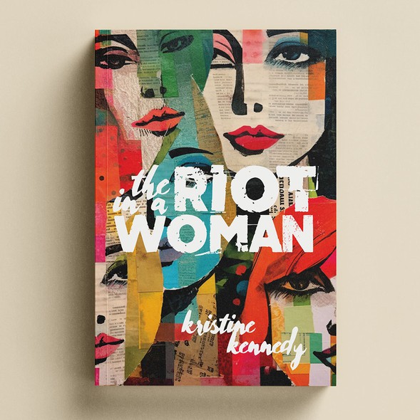 Collage design with the title 'The Riot in a Woman by Kristine Kennedy '