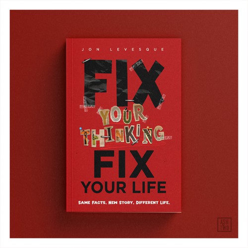 Typographic design with the title 'FIX YOUR THINKING FIX YOUR LIFE'