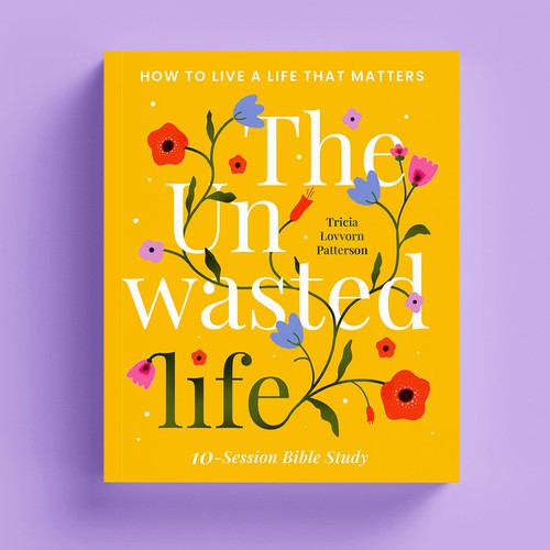 Feminine book cover with the title 'The Unwasted Life'