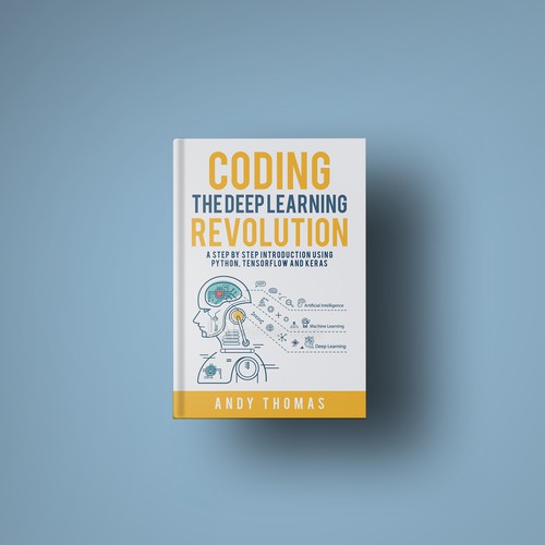 Technology book cover with the title 'Coding the Deep Learning Revolution - a step by step introduction using Python, TensorFlow and Keras'