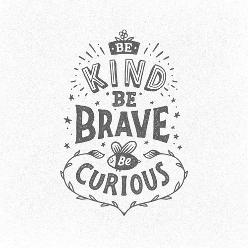 Lettering t-shirt with the title 'Be Kind Be brave be Curious'