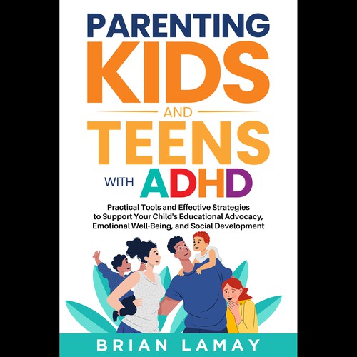 Kids book cover with the title 'Parenting Kids and Teens with ADHD'