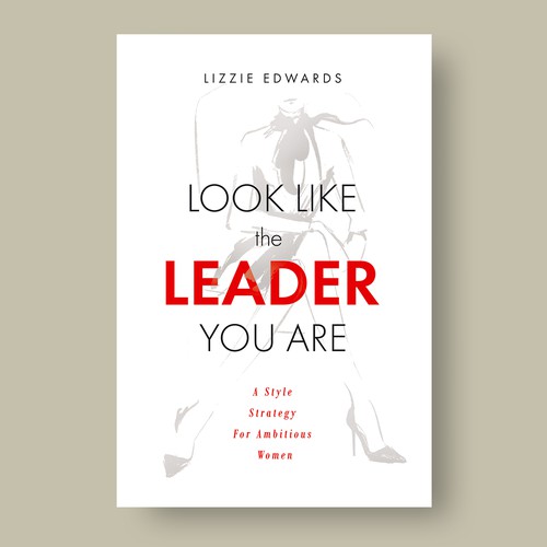 Fashion book cover with the title 'Book Cover "Look Like The Leader You Are" by Lizzie Edwards '