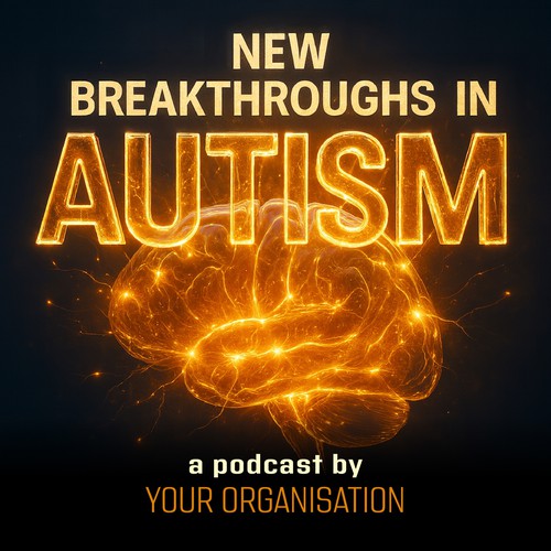 Autism design with the title 'New Breakthroughs in Autism — Podcast Cover'