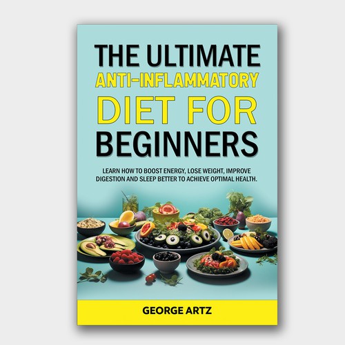 Diet book cover with the title 'The Ultimate Anti-Inflammatory Diet for Beginners. Learn how to boost energy, lose weight, improve digestion and sleep better to achieve optimal health'