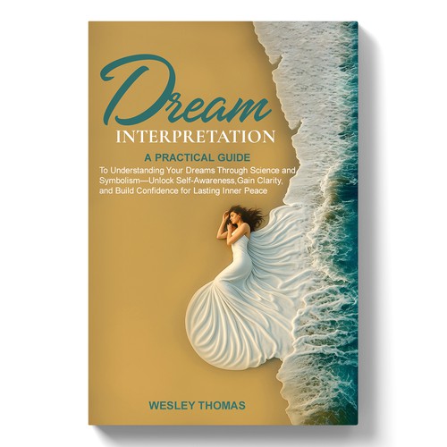 Dream book cover with the title 'Dream Interpretation: A Practical Guide to Understanding Your Dreams Through Science and Symbolism—Unlock Self-Awareness, Gain Clarity, and Build Confidence for Lasting Inner Peace'