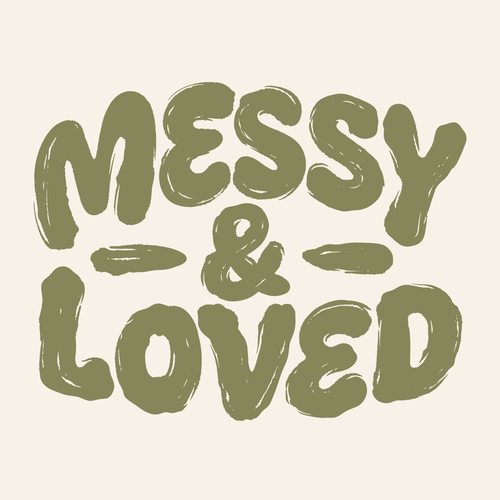 Typographic t-shirt with the title 'Messy & Loved'