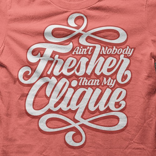 Typographic t-shirt with the title 'Ain't Nobody Fresher'
