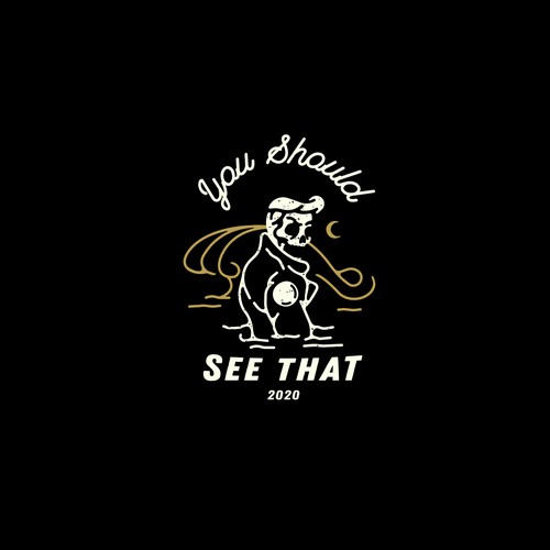 Shirt logo with the title 'You should see that.'