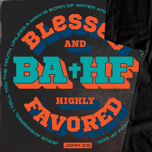 Religious t-shirt with the title 'BAHF Baptism Tee'