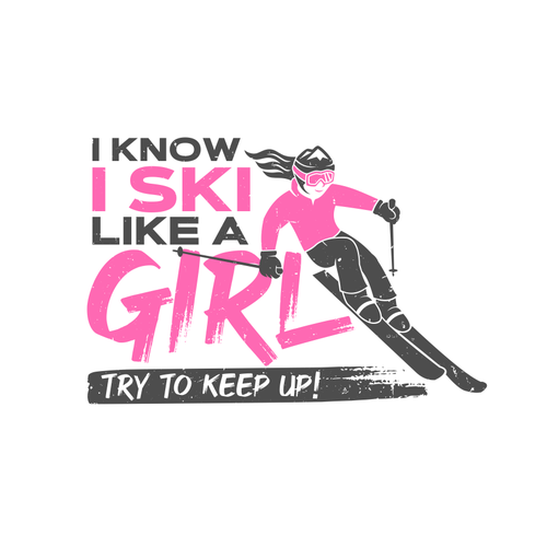 Snowboard logo with the title 'I Know I Ski Like a Girl'