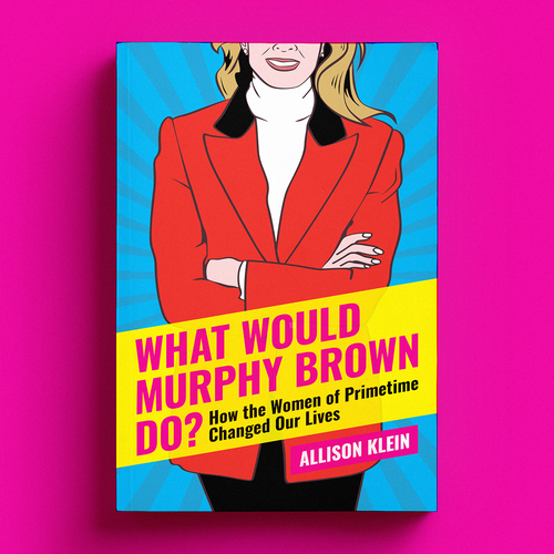 Pop art design with the title 'What Would Murphy Brown Do?'