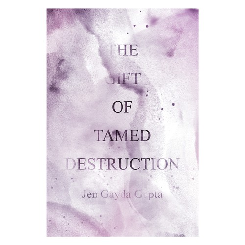 Poetry book cover with the title 'The Gift of Tamed Destruction'