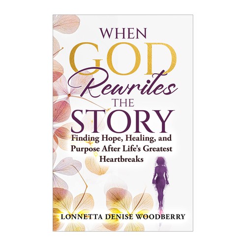 Story book cover with the title 'When God Rewrites the Story: Finding Hope, Healing, and Purpose After Life's Greatest Heartbreaks'