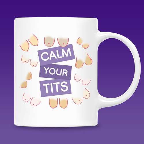 Brand artwork with the title 'Calm your Tits Mugs design'