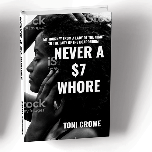 Black and white book cover with the title 'Never a $7 Whore. My Journey from a Lady of The Night to the Lady of the Boardroom'
