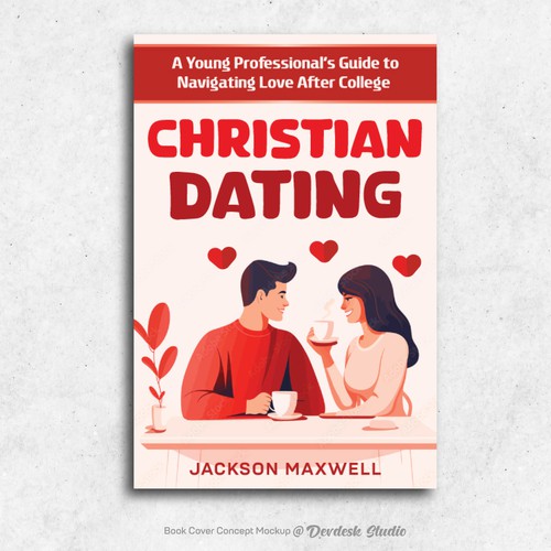 College book cover with the title 'Christian Dating A Young Professional’s Guide to Navigating Love After College eBook cover'