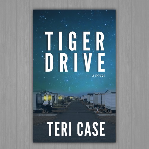 Street design with the title 'Tiger Drive: a novel by Teri Case'