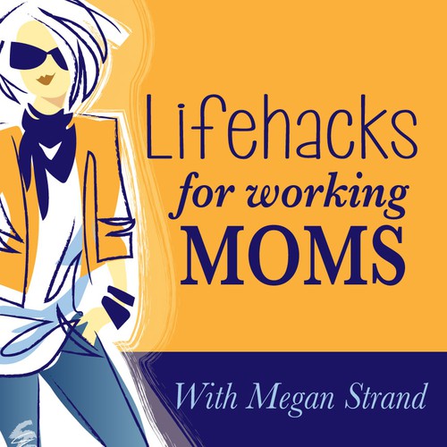 Mother design with the title 'Create a kickin' podcast logo for Lifehacks for Working Moms'