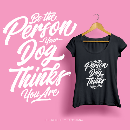 Distressed t-shirt with the title 'Be The Person Your Dog Think You Are Shirt'