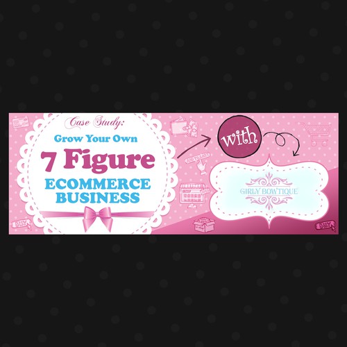 Promotional design with the title 'Banner For Case Study: Grow Your Own 7 Figure Ecommerce Business With Girly Bowtique'