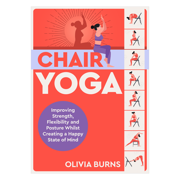 Yoga book cover with the title 'Chair Yoga: Improving Strength, Flexibility and Posture Whilst Creating a Happy State of Mind'