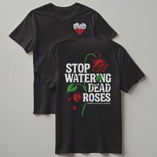 Rose t-shirt with the title 'Stop Watering Dead Roses — T-Shirt Design'