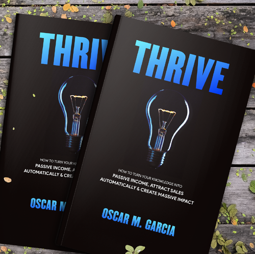 Photography book cover with the title 'THRIVE: HOW TO TURN YOUR KNOWLEDGE INTO PASSIVE INCOME, ATTRACT SALES AUTOMATICALLY & CREATE MASSIVE IMPACT'