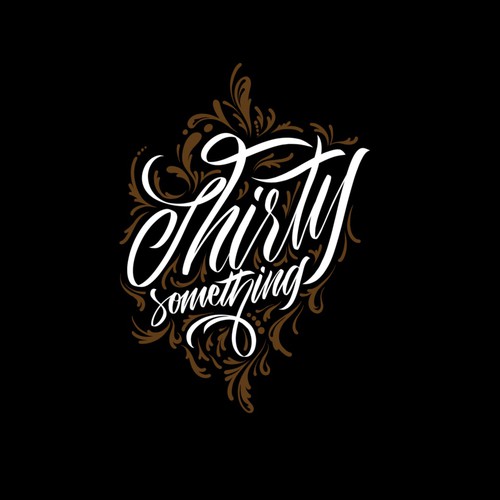 Calligraphy t-shirt with the title 'Thirty Something'