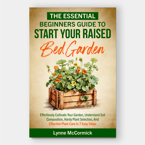 Garden design with the title 'The Essential Beginners Guide to Start Your Raised Bed Garden'